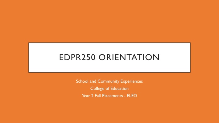 College of Education Year 2 Fall Placements Orientation