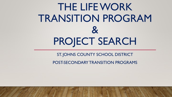The Life Work Transition Program & Project Search St. Johns County School District
