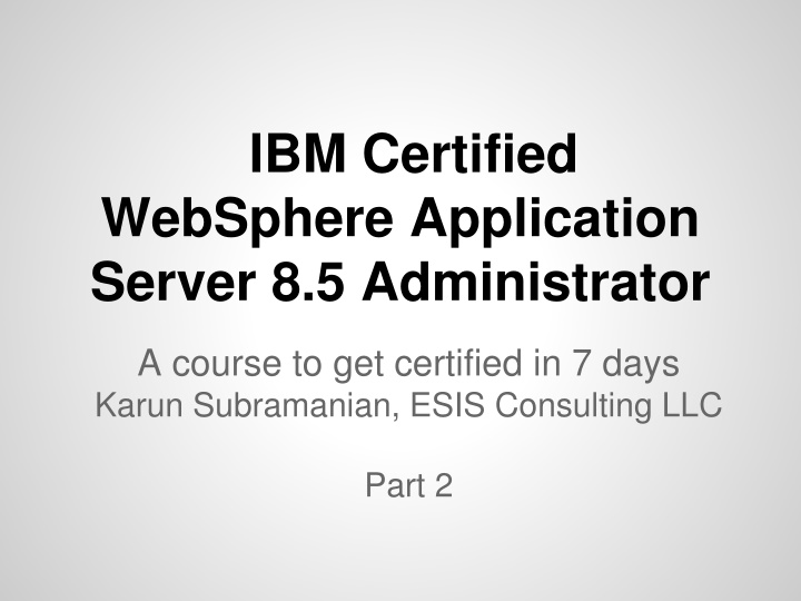 IBM Certified WebSphere Application Server 8.5 Administrator - Administrative Tools Overview