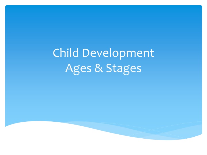 Child Development Ages & Stages: From Infancy to Toddlerhood