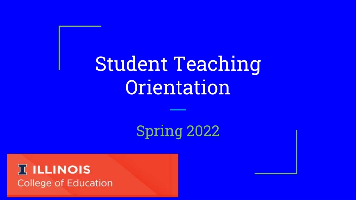 Student Teaching Orientation & Responsibilities for Spring 2022