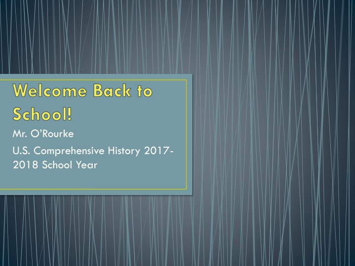 Welcome Back to School - Mr. O'Rourke's U.S. Comprehensive History Class 2017-2018