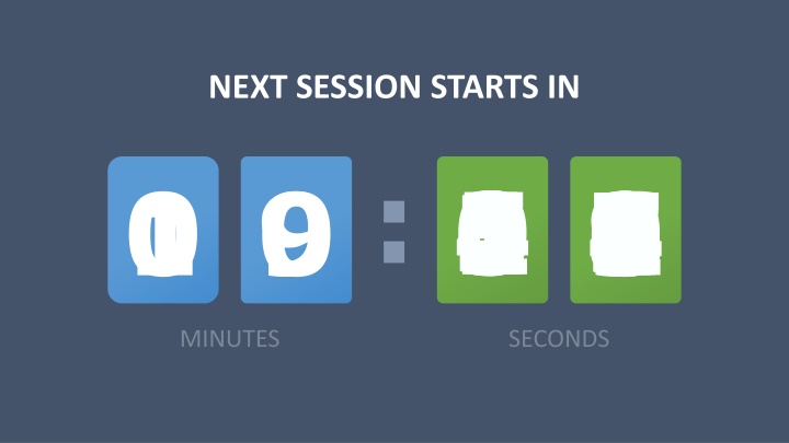 Countdown to Next Session Begins Now!