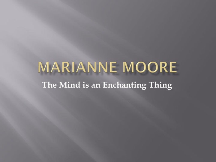The Mind Is an Enchanting Thing - Marianne Moore's Poetic Exploration