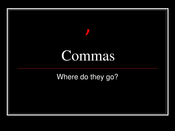 Mastering the Art of Commas: Where Do They Belong?
