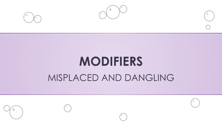 Modifiers: Misplaced, Dangling, and Adverb Placement