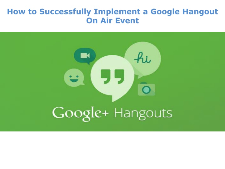 Implementing Google Hangout On Air Successfully