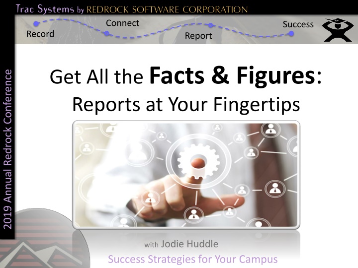 Redrock Conference 2019: Connect, Success, Record, Report - Strategies for Your Campus