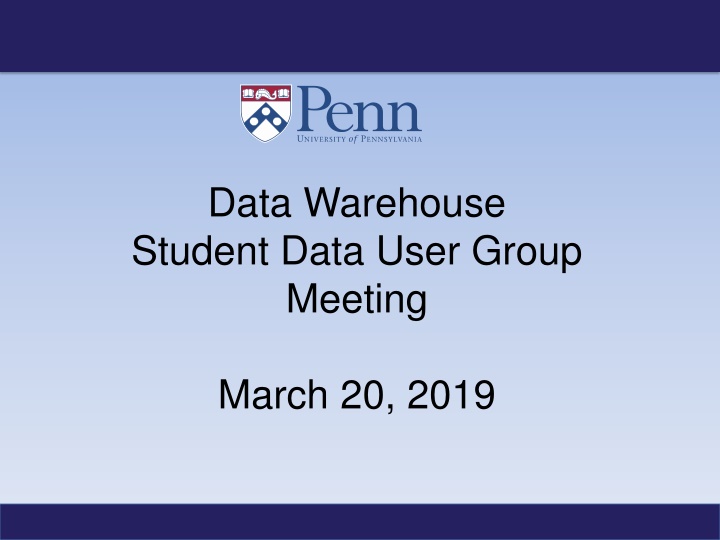 Data Warehouse Student User Group Meeting Updates March 20, 2019