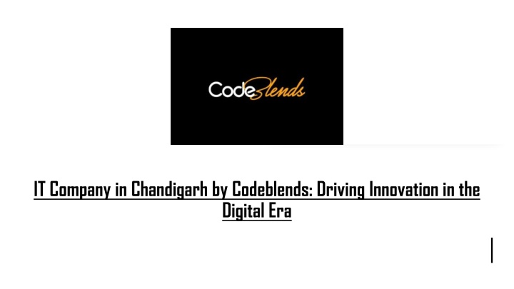 IT Company in Chandigarh by Codeblends- Driving Innovation in the Digital Era