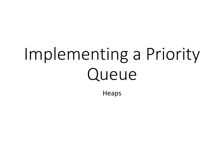 Implementing a Priority Queue with Heaps