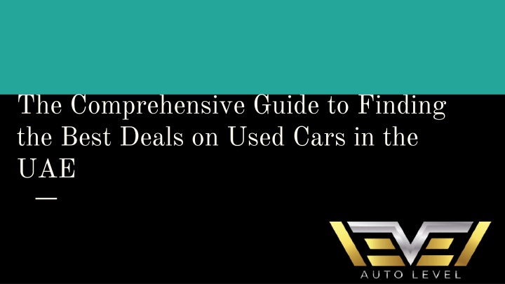The Comprehensive Guide to Finding the Best Deals on Used Cars in the UAE