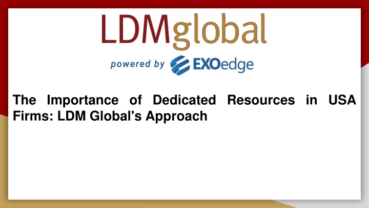 The Importance of Dedicated Resources in USA Firms_ LDM Global's Approach