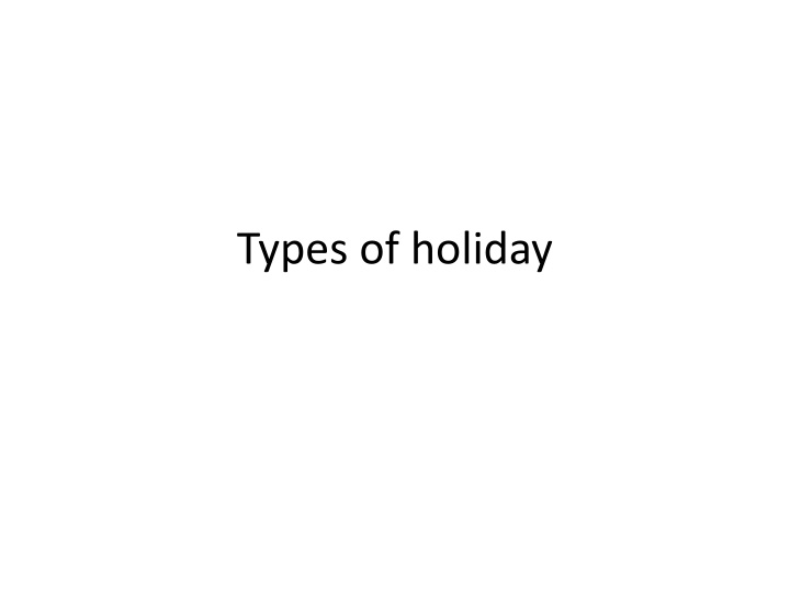 Various Types of Holidays and Vacation Options