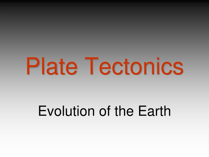 Plate Tectonics: Evolution of the Earth
