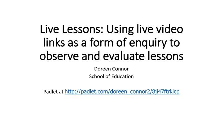 Engaging in Live Video Enquiry to Enhance Lessons and Evaluation