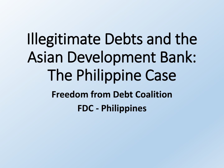 Illegitimate Debts and the Asian Development Bank: The Philippine Case Overview