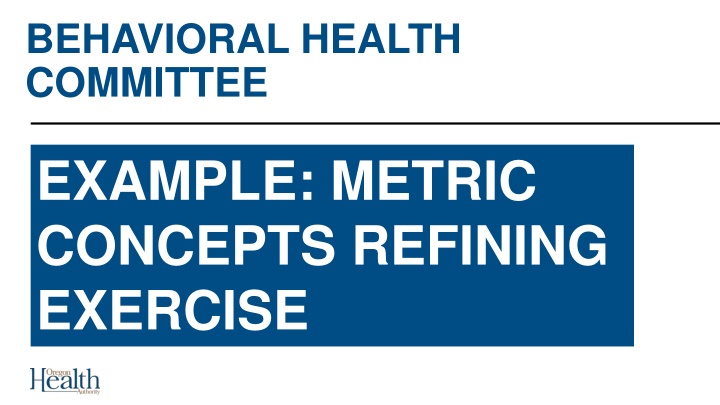 Refining Metric Concepts for Behavioral Health Committee