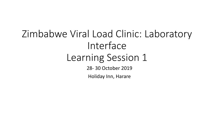 Zimbabwe Viral Load Clinic: Laboratory Interface Learning Session and Country Context Update