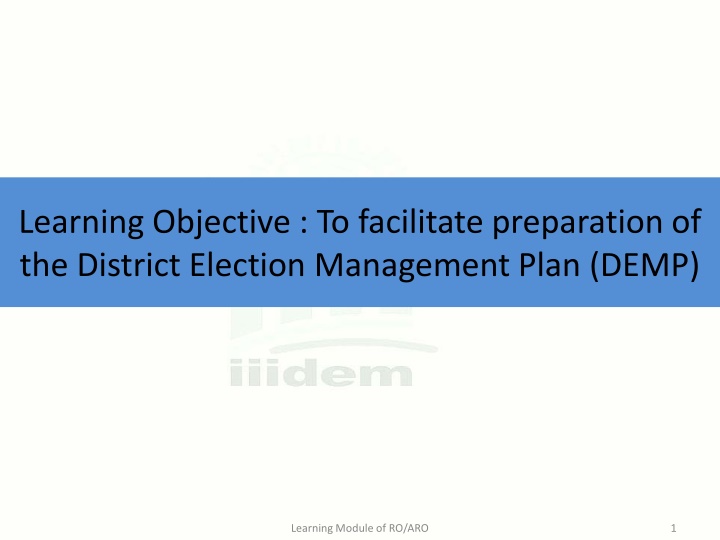 Facilitating Preparation of District Election Management Plan: RO/ARO Learning Module