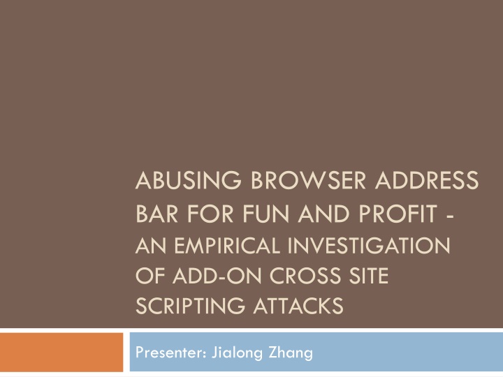Investigating Add-On Cross Site Scripting Attacks: Abusing Browser Address Bar