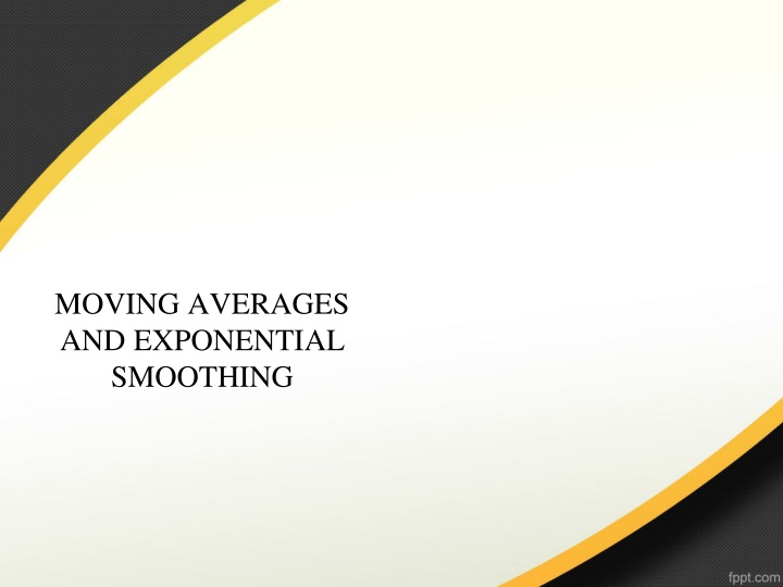 Moving Averages and Exponential Smoothing Methods