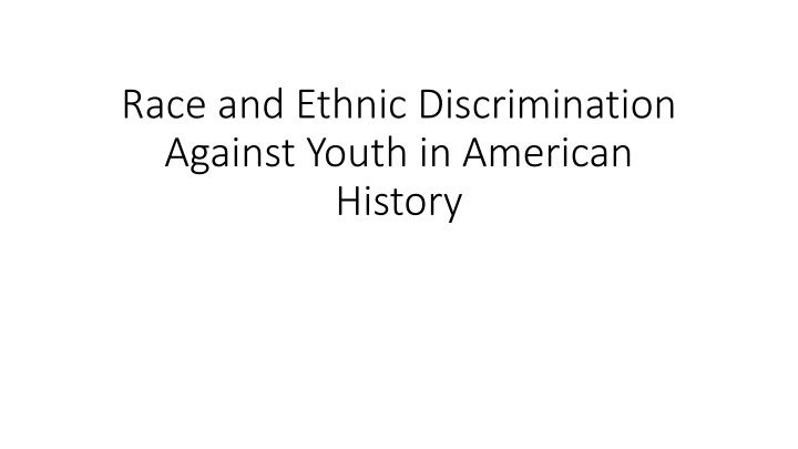 Historical Perspectives on Discrimination and Treatment of Youth in America