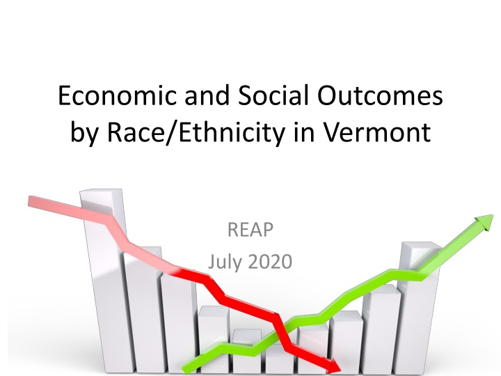 Economic and Social Outcomes by Race/Ethnicity in Vermont - REAP July 2020