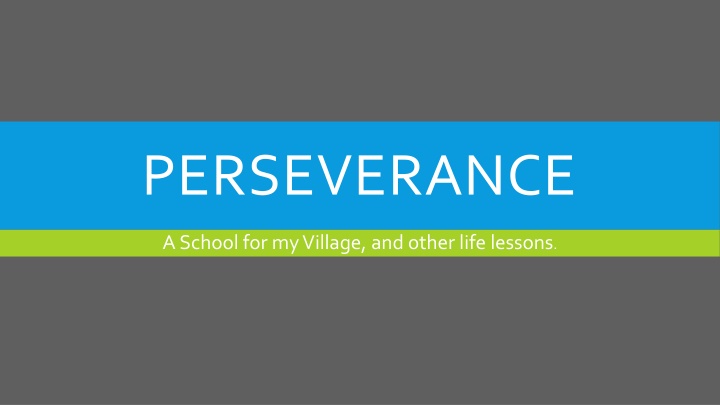 Lessons in Perseverance: A School for My Village and More