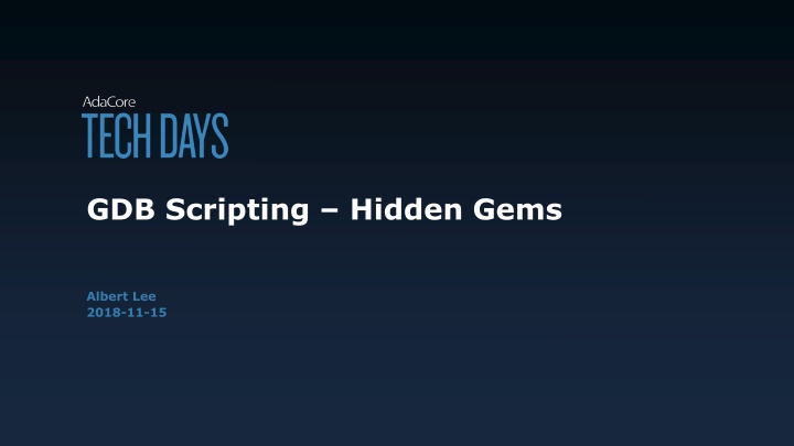 A Dive into GDB Scripting Hidden Gems with Albert Lee