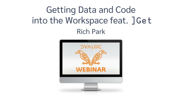 Efficient Ways to Get Data and Code into Workspace