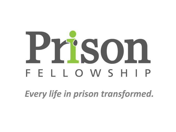 Every Life Transformed: Prison Fellowship's Mission to Support Prisoners