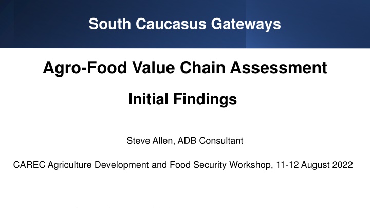 South Caucasus Gateways Agro-Food Value Chain Assessment Overview