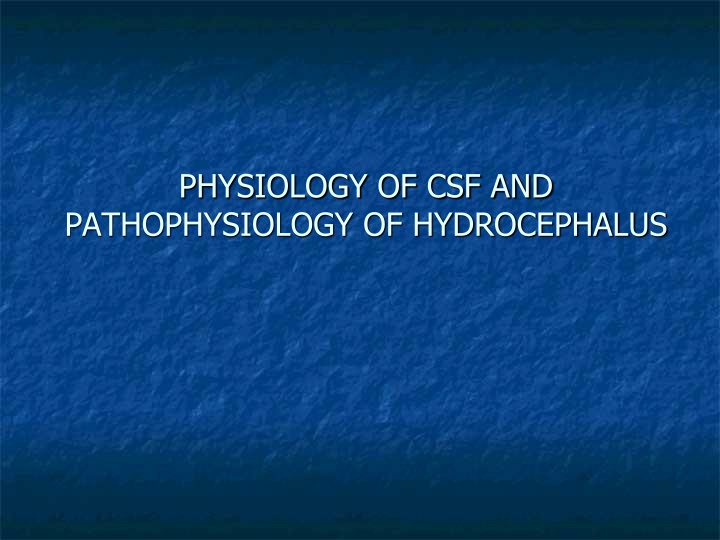 Overview of CSF Physiology and Hydrocephalus Pathophysiology