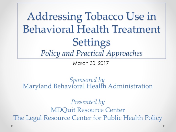 Addressing Tobacco Use in Behavioral Health Settings: Policy & Practical Approaches