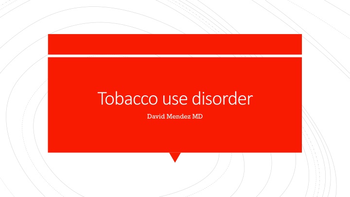 Treating Tobacco Use Disorder with Dr. David Mendez, MD