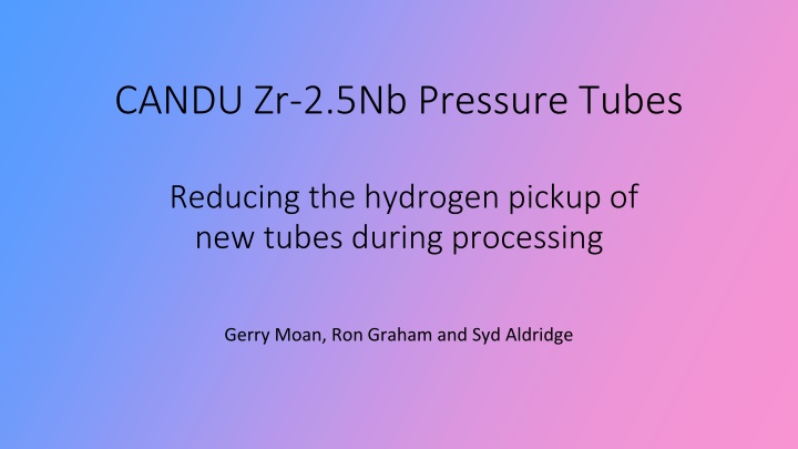Reducing Hydrogen Pickup in CANDU Zr-2.5Nb Pressure Tubes