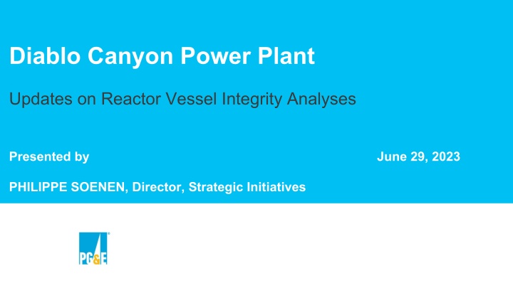 Diablo Canyon Power Plant Reactor Vessel Integrity Analyses Update