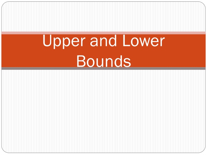 Upper and Lower Bounds in Mathematics