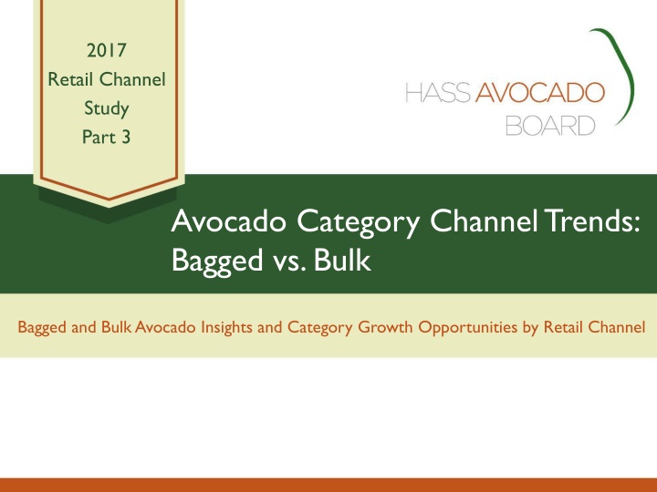 2017 Retail Channel Study - Avocado Category Channel Trends: Bagged vs. Bulk