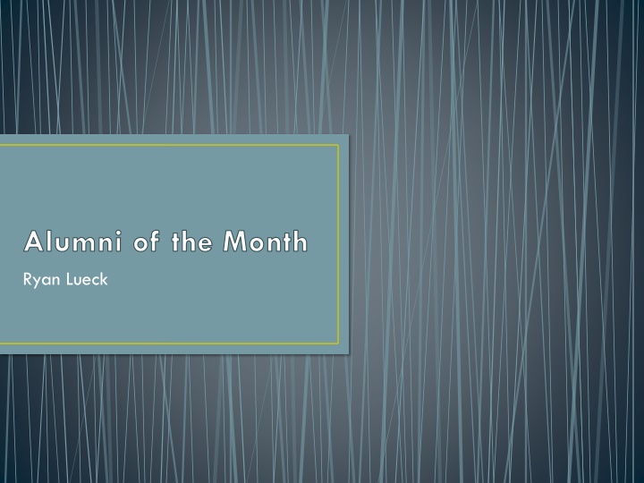 Alumni of the Month Ryan Lueck - Graduate Student Spotlight