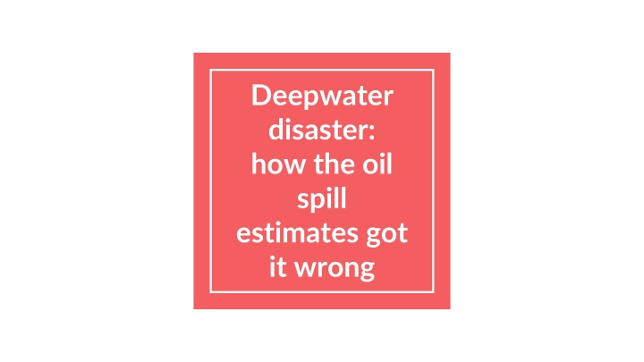 Analyzing Deepwater Disaster: Inaccurate Oil Spill Estimates