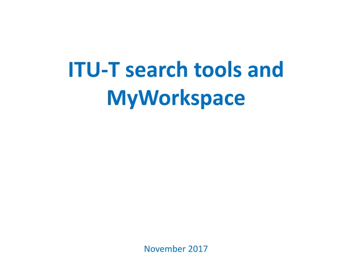 Enhancing ITU-T Search Tools and MyWorkspace Features - November 2017