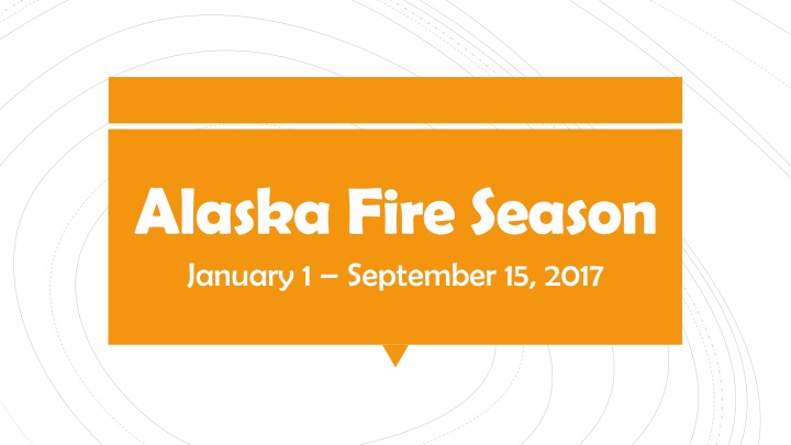 Alaska Wildfires 2017: Overview and Response Efforts