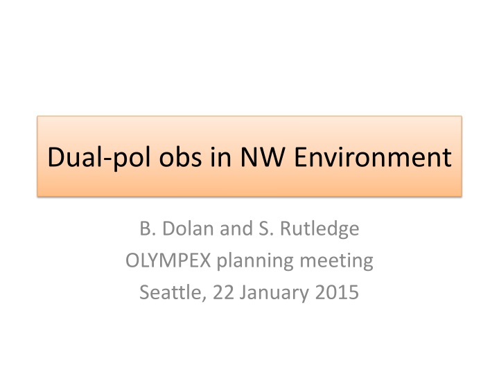 Dual-Pol Observations in NW Environment OLYMPEX Planning Meeting