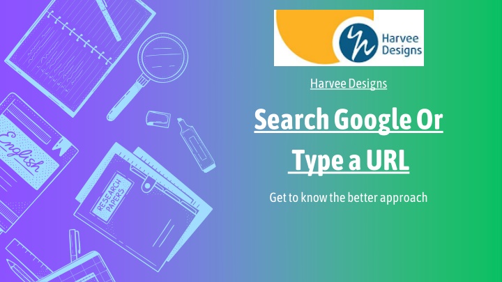 Search Google or Type a URL , which is a better approach