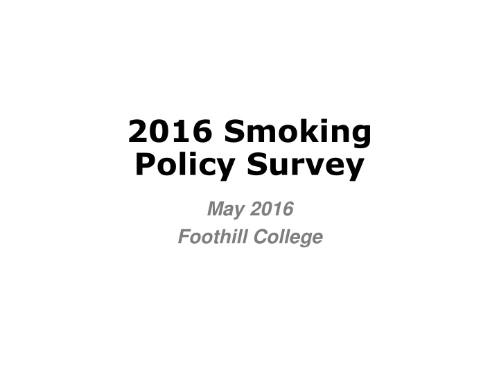 Insights from 2016 Smoking Policy Survey at Foothill College