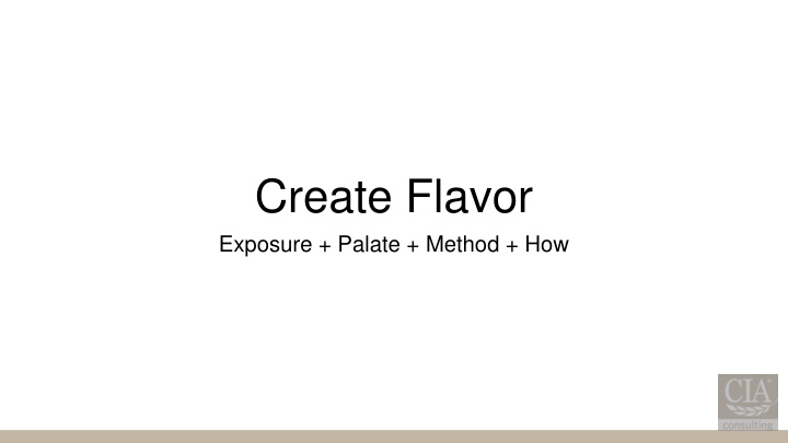 Flavor: A Culinary Journey Through Exposure, Palate, and Method