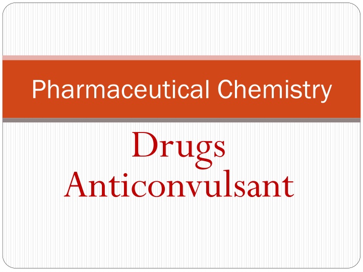 Anticonvulsant Drugs in Pharmaceutical Chemistry