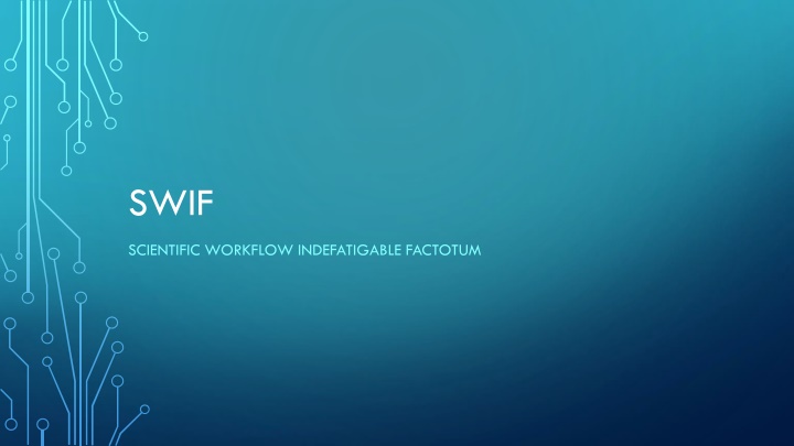Efficient Scientific Workflow Automation with SWIF
